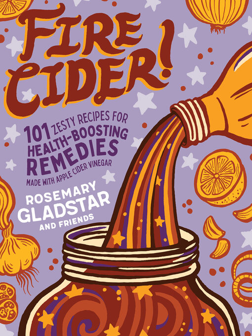 Title details for Fire Cider! by Rosemary Gladstar - Available